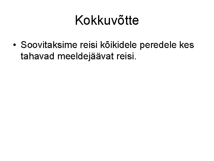 Kokkuvõtte • Soovitaksime reisi kõikidele peredele kes tahavad meeldejäävat reisi. 