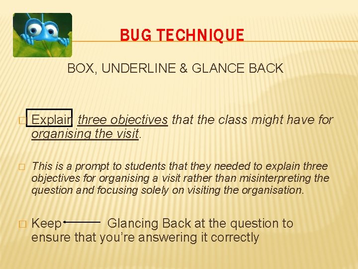 BUG TECHNIQUE BOX, UNDERLINE & GLANCE BACK � Explain three objectives that the class