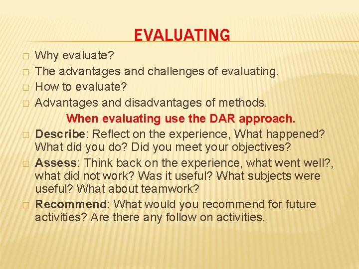 EVALUATING � � � � Why evaluate? The advantages and challenges of evaluating. How