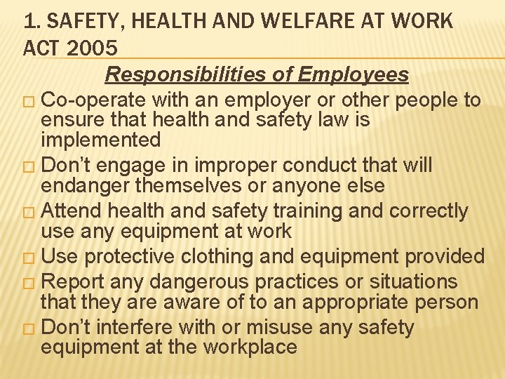 1. SAFETY, HEALTH AND WELFARE AT WORK ACT 2005 Responsibilities of Employees � Co-operate