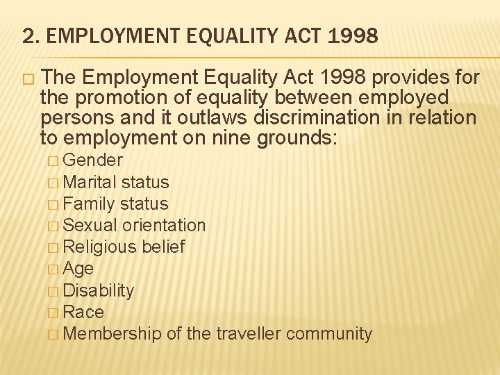 2. EMPLOYMENT EQUALITY ACT 1998 � The Employment Equality Act 1998 provides for the