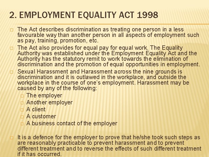 2. EMPLOYMENT EQUALITY ACT 1998 � � The Act describes discrimination as treating one