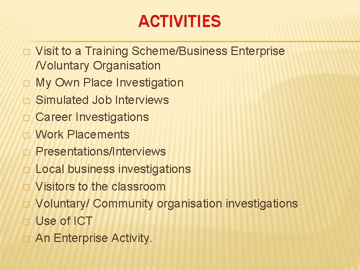 ACTIVITIES � � � Visit to a Training Scheme/Business Enterprise /Voluntary Organisation My Own