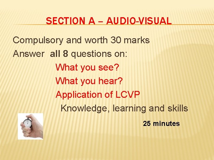 SECTION A – AUDIO-VISUAL Compulsory and worth 30 marks Answer all 8 questions on: