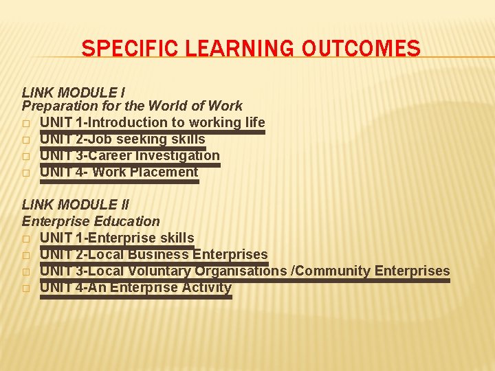 SPECIFIC LEARNING OUTCOMES LINK MODULE I Preparation for the World of Work � UNIT
