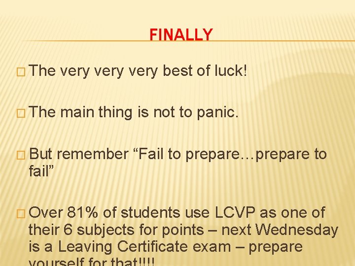 FINALLY � The very best of luck! � The main thing is not to