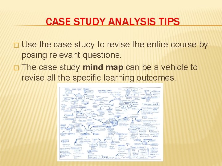 CASE STUDY ANALYSIS TIPS Use the case study to revise the entire course by