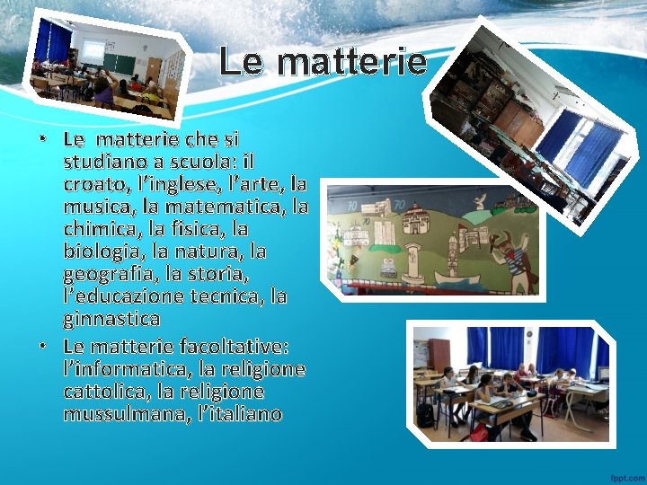 Le matterie • Le matterie che si studiano a scuola: il croato, l’inglese, l’arte,