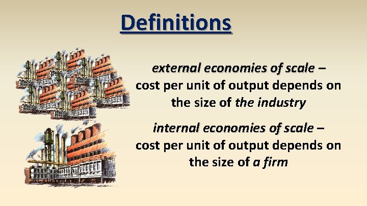 Definitions external economies of scale – cost per unit of output depends on the