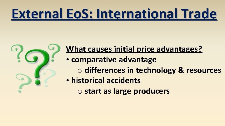 External Eo. S: International Trade What causes initial price advantages? • comparative advantage o