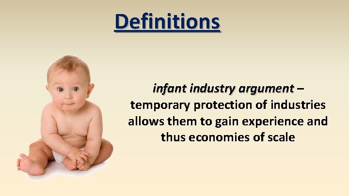 Definitions infant industry argument – temporary protection of industries allows them to gain experience