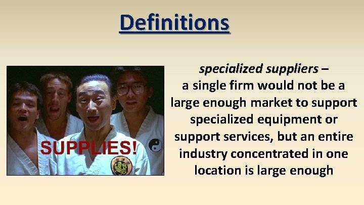 Definitions specialized suppliers – a single firm would not be a large enough market