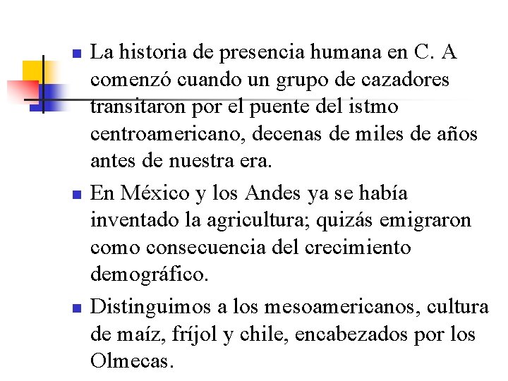 n n n La historia de presencia humana en C. A comenzó cuando un