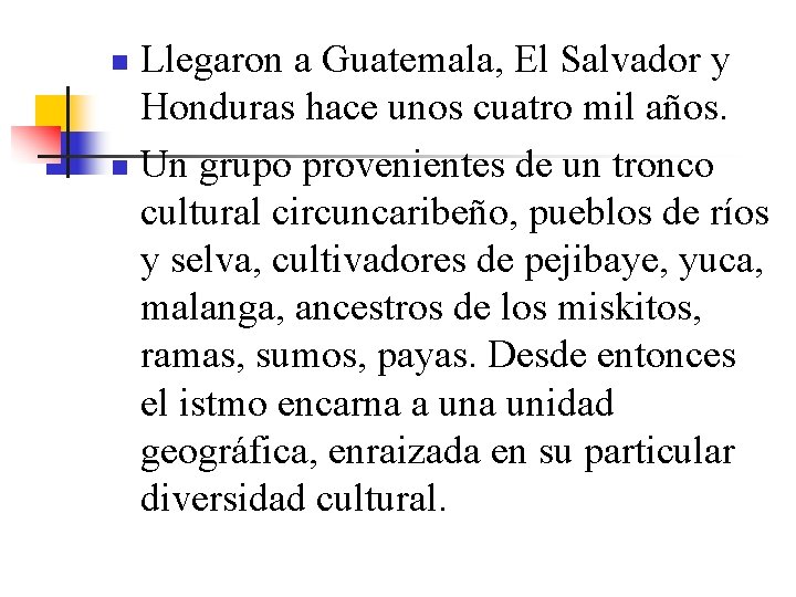 Llegaron a Guatemala, El Salvador y Honduras hace unos cuatro mil años. n Un