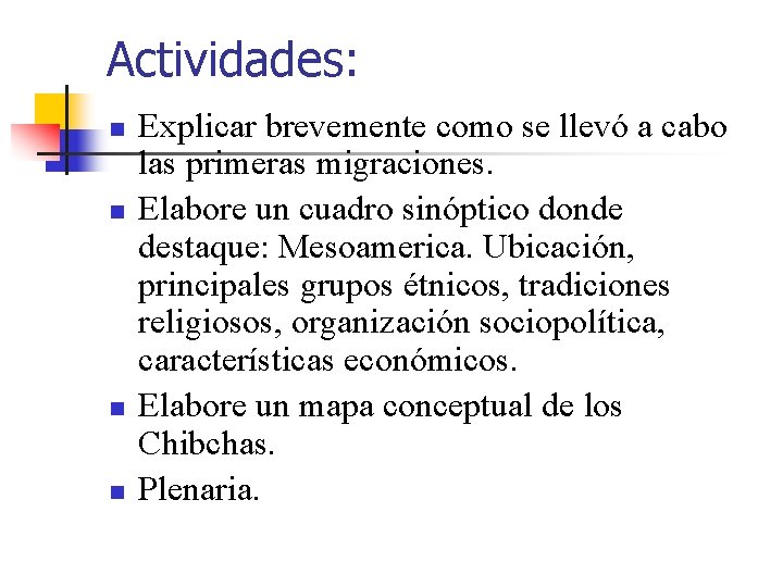 Actividades: n n Explicar brevemente como se llevó a cabo las primeras migraciones. Elabore