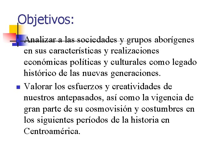 Objetivos: n n Analizar a las sociedades y grupos aborígenes en sus características y