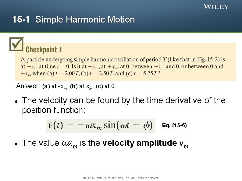 15 -1 Simple Harmonic Motion Answer: (a) at -xm (b) at xm (c) at