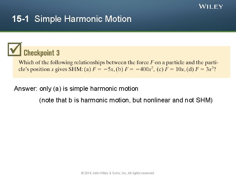 15 -1 Simple Harmonic Motion Answer: only (a) is simple harmonic motion (note that