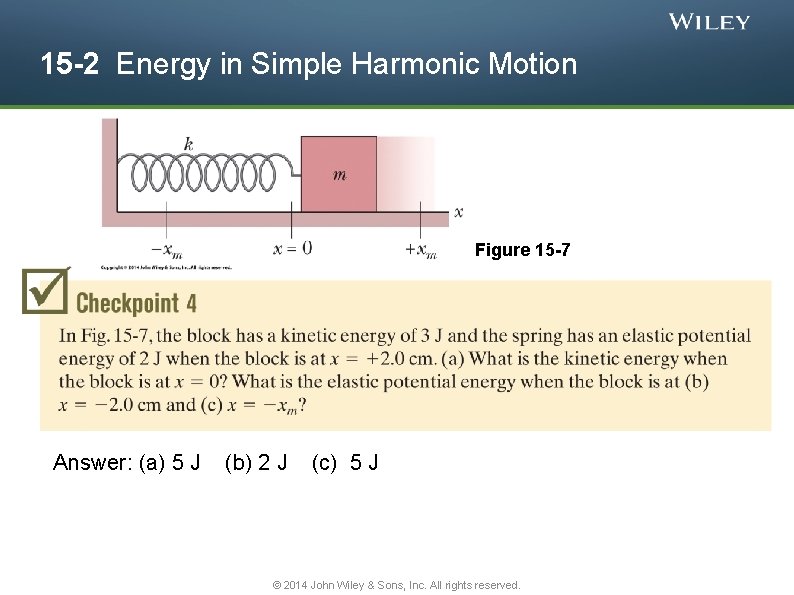 15 -2 Energy in Simple Harmonic Motion Figure 15 -7 Answer: (a) 5 J