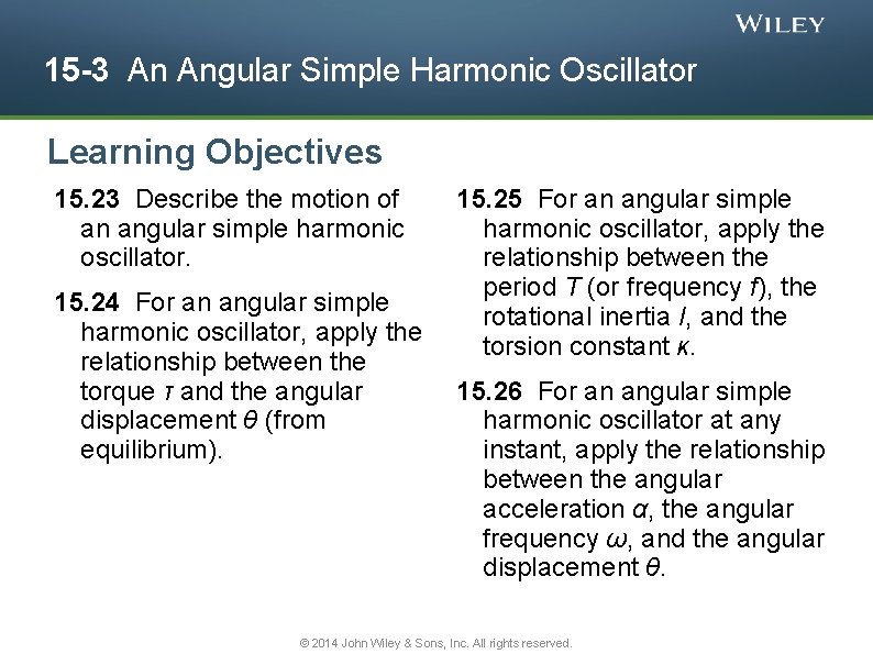 15 -3 An Angular Simple Harmonic Oscillator Learning Objectives 15. 23 Describe the motion