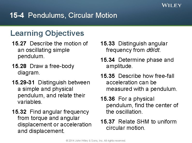 15 -4 Pendulums, Circular Motion Learning Objectives 15. 27 Describe the motion of an