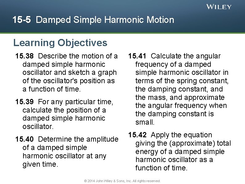 15 -5 Damped Simple Harmonic Motion Learning Objectives 15. 38 Describe the motion of