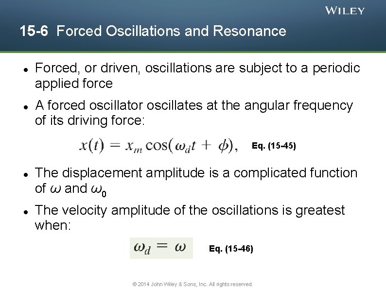 15 -6 Forced Oscillations and Resonance Forced, or driven, oscillations are subject to a