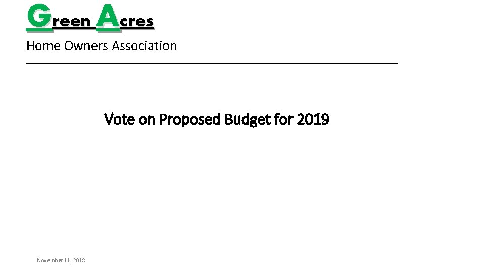 Green Acres Home Owners Association _________________________________________ Vote on Proposed Budget for 2019 November 11,