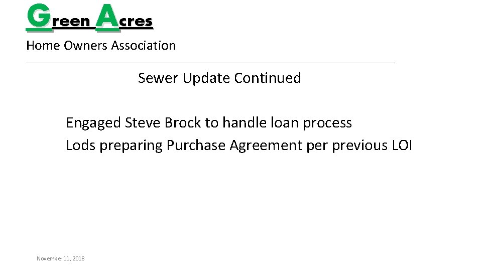 Green Acres Home Owners Association _________________________________________ Sewer Update Continued Engaged Steve Brock to handle