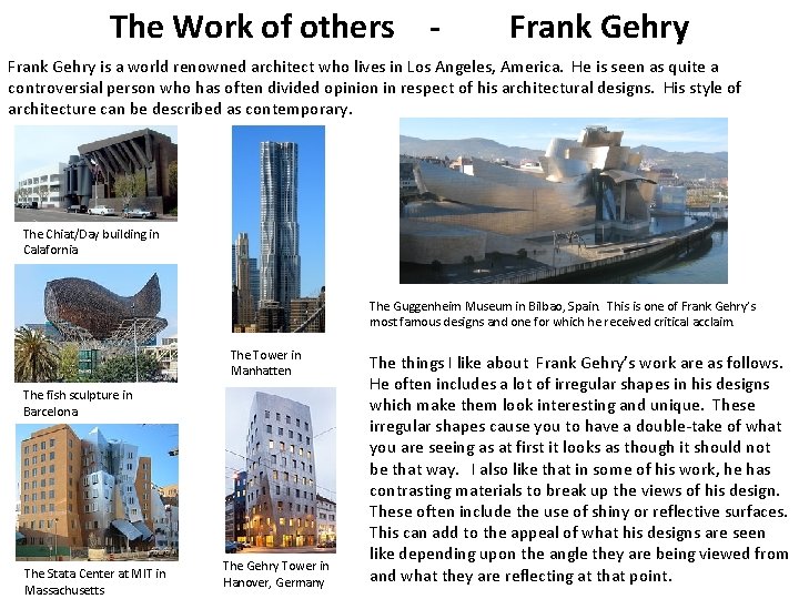 The Work of others - Frank Gehry is a world renowned architect who lives