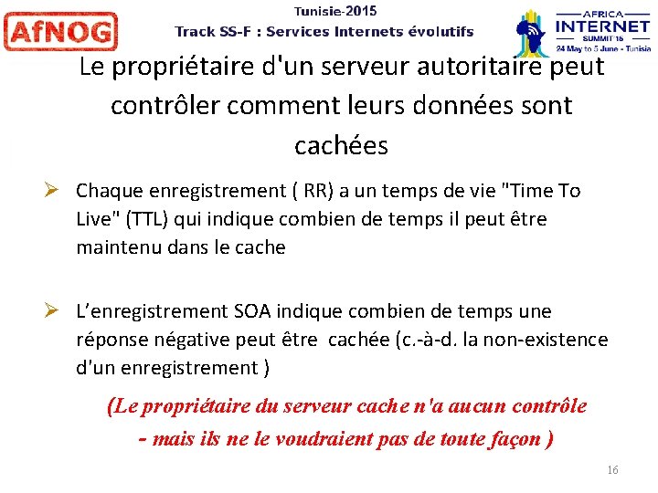 Le propriétaire d'un serveur autoritaire peut contrôler comment leurs données sont cachées Chaque enregistrement