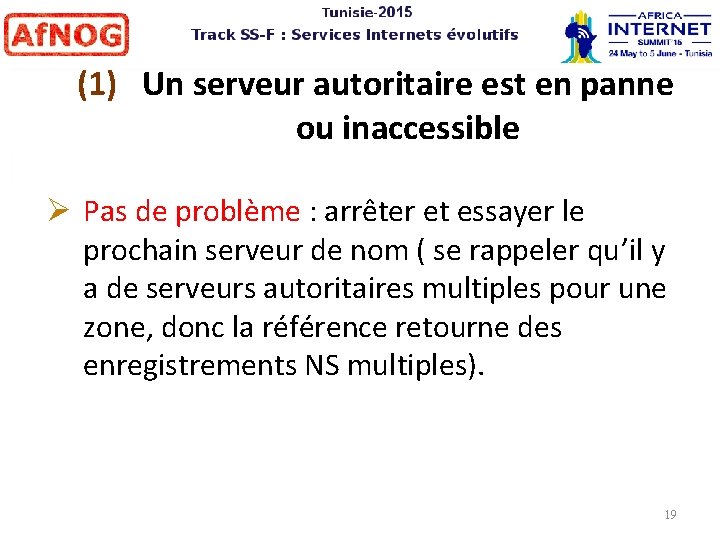 (1) Un serveur autoritaire est en panne ou inaccessible Pas de problème : arrêter