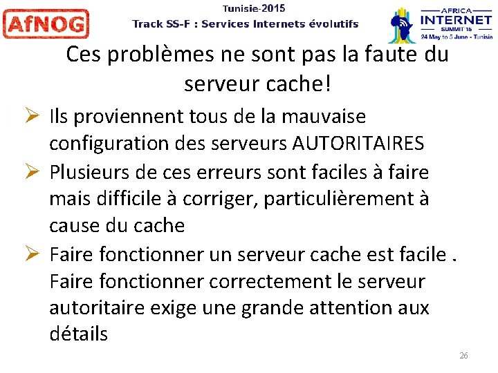 Ces problèmes ne sont pas la faute du serveur cache! Ils proviennent tous de