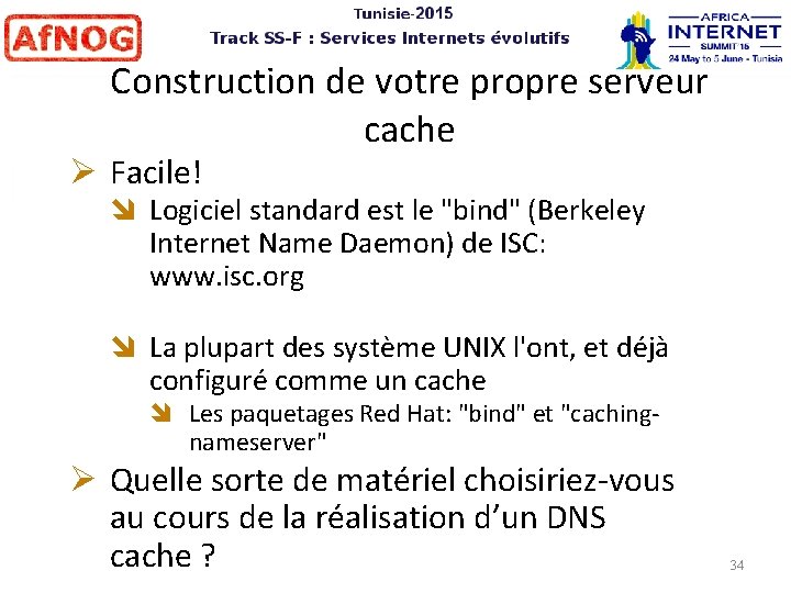 Construction de votre propre serveur cache Facile! Logiciel standard est le "bind" (Berkeley Internet