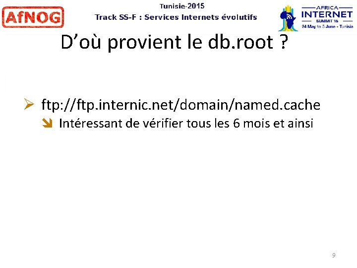 D’où provient le db. root ? ftp: //ftp. internic. net/domain/named. cache Intéressant de vérifier