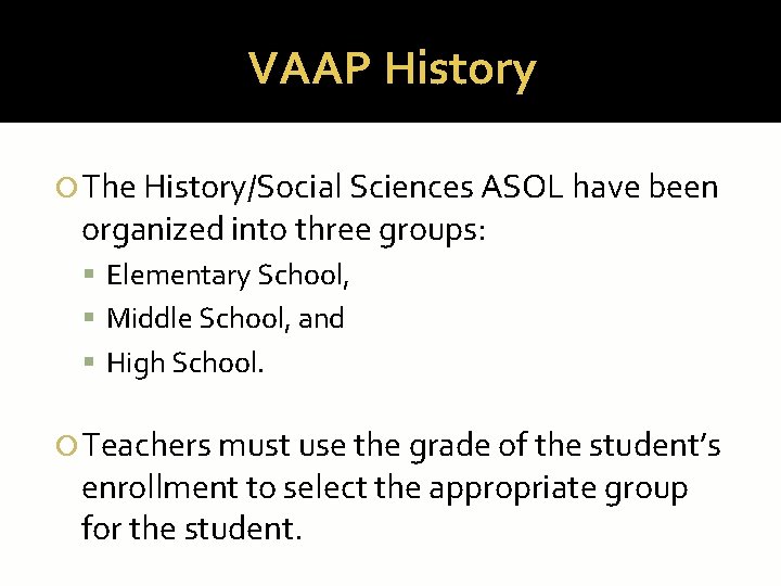 VAAP History The History/Social Sciences ASOL have been organized into three groups: Elementary School,