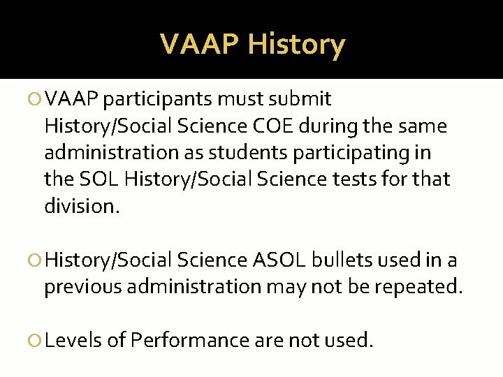 VAAP History VAAP participants must submit History/Social Science COE during the same administration as