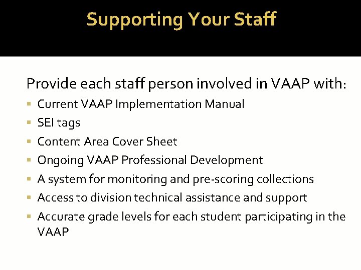 Supporting Your Staff Provide each staff person involved in VAAP with: Current VAAP Implementation