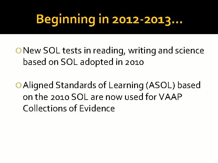 Beginning in 2012 -2013… New SOL tests in reading, writing and science based on