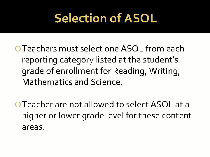 Selection of ASOL Teachers must select one ASOL from each reporting category listed at