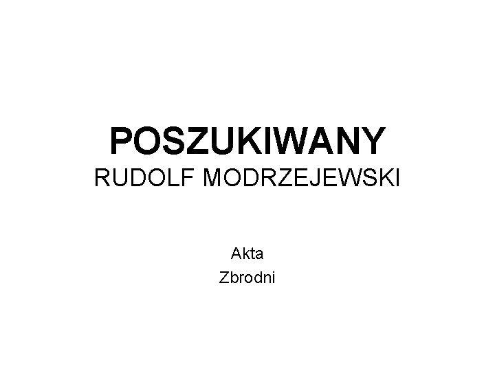 POSZUKIWANY RUDOLF MODRZEJEWSKI Akta Zbrodni 