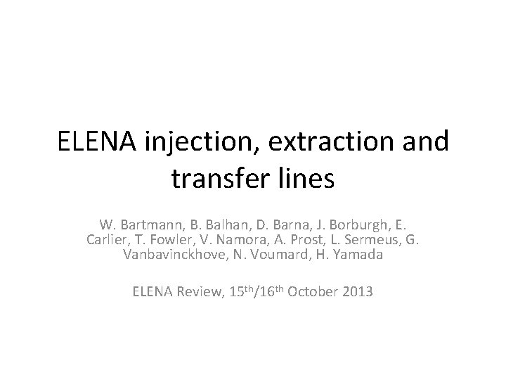 ELENA injection, extraction and transfer lines W. Bartmann, B. Balhan, D. Barna, J. Borburgh,