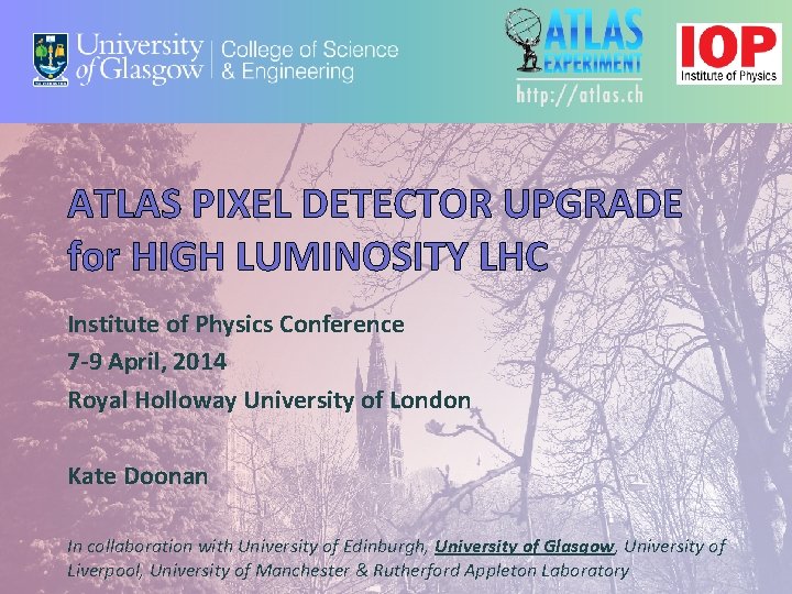 ATLAS PIXEL DETECTOR UPGRADE for HIGH LUMINOSITY LHC Institute of Physics Conference 7 -9