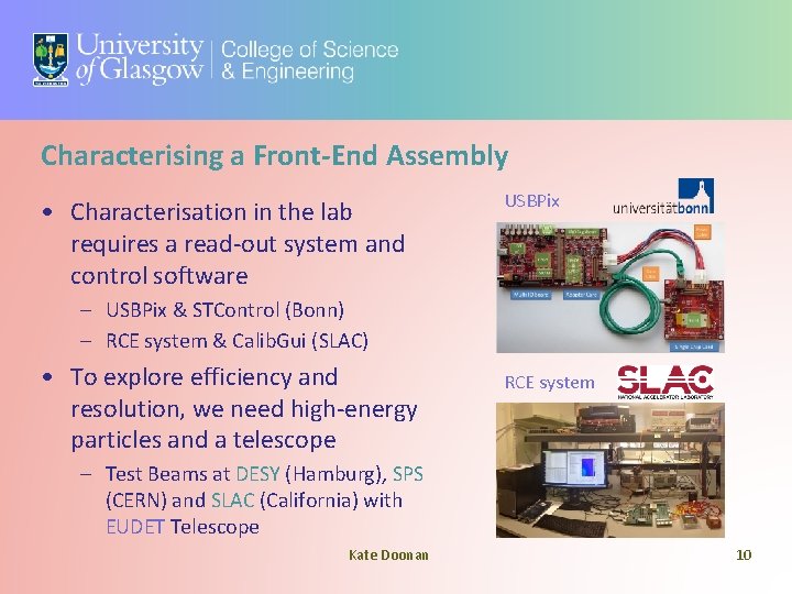 Characterising a Front-End Assembly • Characterisation in the lab requires a read-out system and