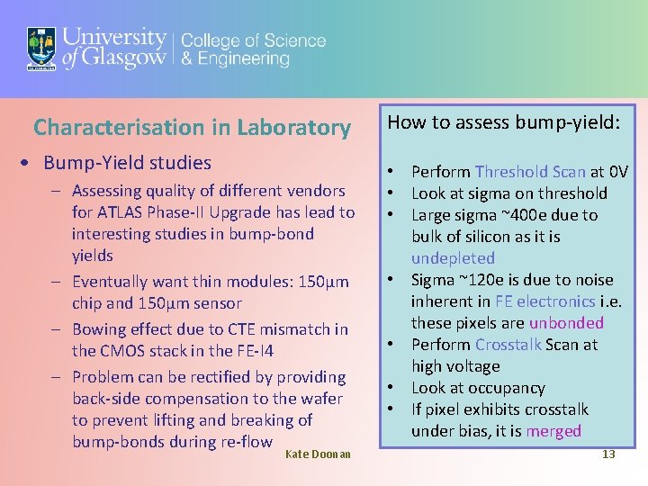 Characterisation in Laboratory • Bump-Yield studies – Assessing quality of different vendors for ATLAS