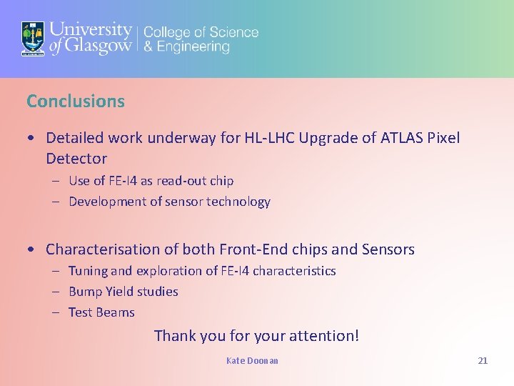 Conclusions • Detailed work underway for HL-LHC Upgrade of ATLAS Pixel Detector – Use