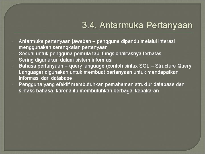 3. 4. Antarmuka Pertanyaan Antarmuka pertanyaan jawaban – pengguna dipandu melalui interasi menggunakan serangkaian