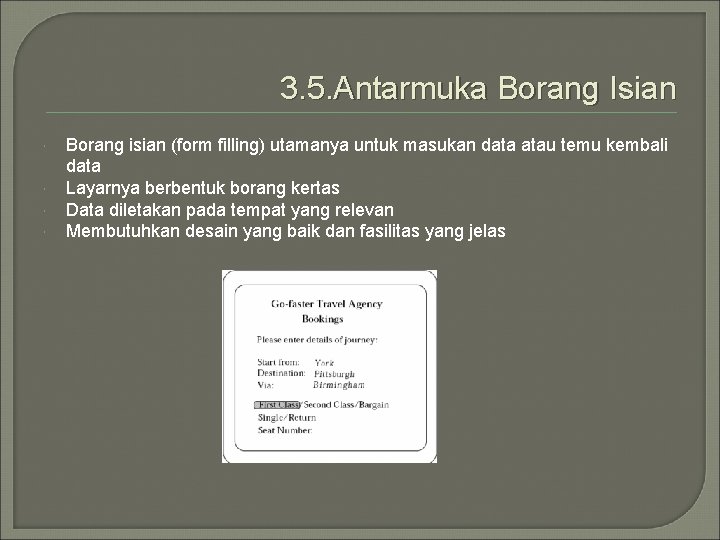 3. 5. Antarmuka Borang Isian Borang isian (form filling) utamanya untuk masukan data atau