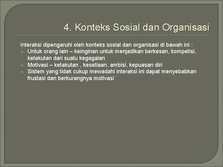 4. Konteks Sosial dan Organisasi Interaksi dipengaruhi oleh konteks sosial dan organisasi di bawah 4. Konteks Sosial dan Organisasi Interaksi dipengaruhi oleh konteks sosial dan organisasi di bawah