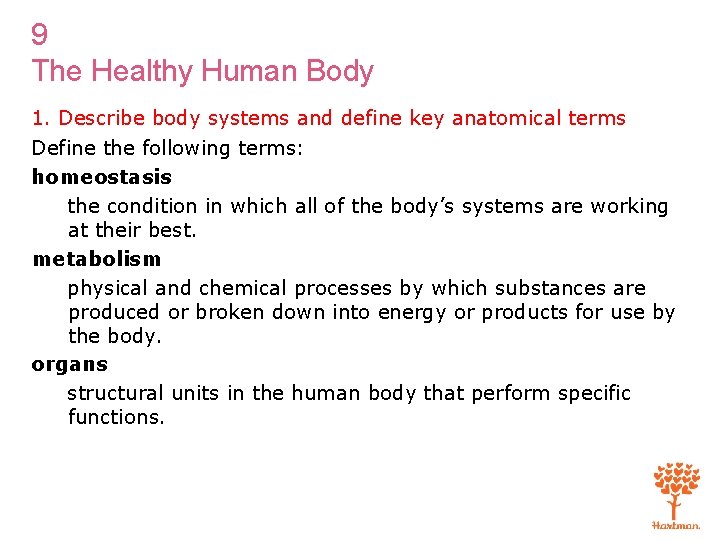 9 The Healthy Human Body 1. Describe body systems and define key anatomical terms